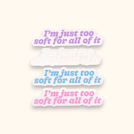 Too Soft For All Of It Mirror Cling | Sweet Nothings Window Cling Decal