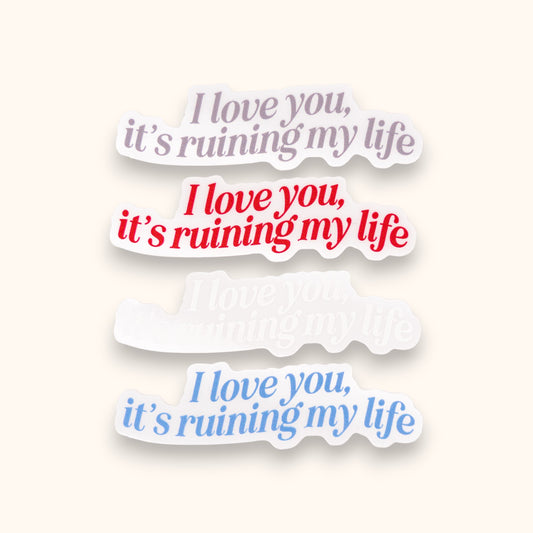 I Love You, It's Ruining My Life Mirror Cling | Taylor Window Cling | Tortured Poet